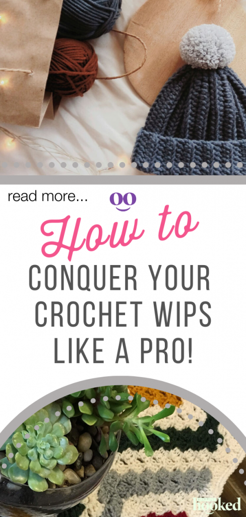How to Conquer Your Crochet Wips Like a Pro