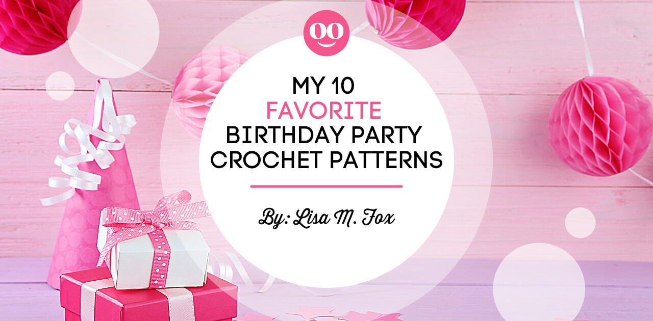My 10 Favorite Crochet Birthday Party Patterns