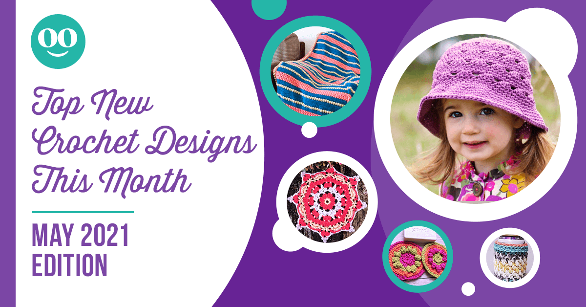 The Top New Crochet Patterns This Month May 2021 Edition