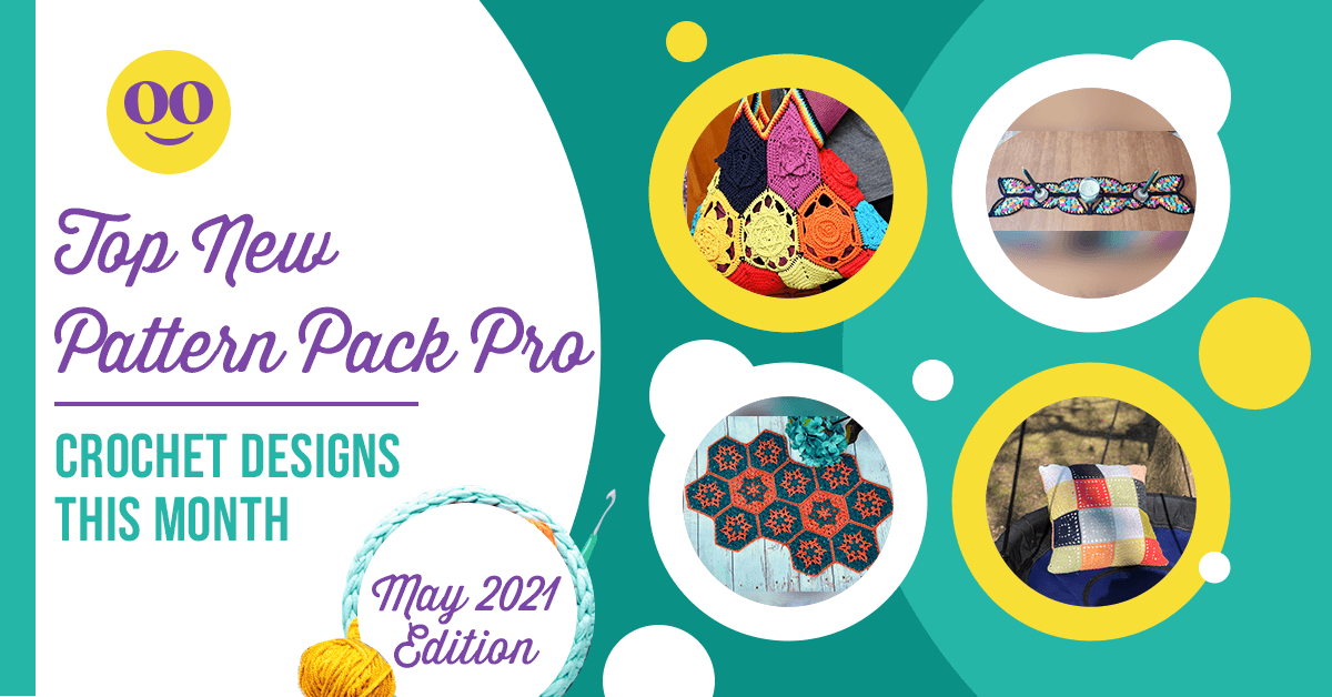 Top New Pattern Pack Pro Crochet Designs for May 2021